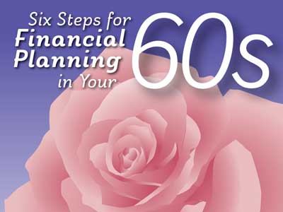 Six steps for financial planning in your sixties