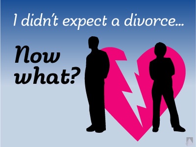 You didn #39 t expect a divorce: Now what?